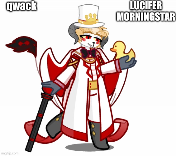 he a little goober. very yippee | LUCIFER MORNINGSTAR; qwack | image tagged in hazbin hotel | made w/ Imgflip meme maker