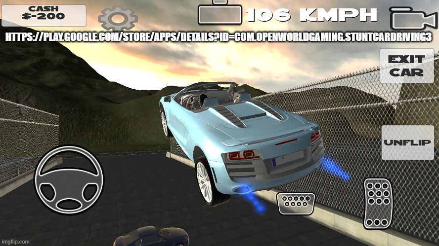New Android Racing Game | HTTPS://PLAY.GOOGLE.COM/STORE/APPS/DETAILS?ID=COM.OPENWORLDGAMING.STUNTCARDRIVING3 | image tagged in racing game,arcade game,driving game | made w/ Imgflip meme maker