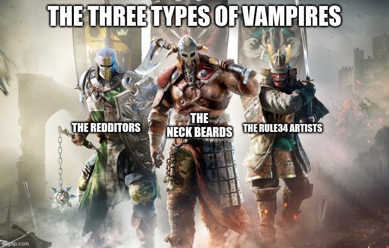 The the musty trio | THE THREE TYPES OF VAMPIRES; THE NECK BEARDS; THE REDDITORS; THE RULE34 ARTISTS | image tagged in for honor logo,discord moderator | made w/ Imgflip meme maker