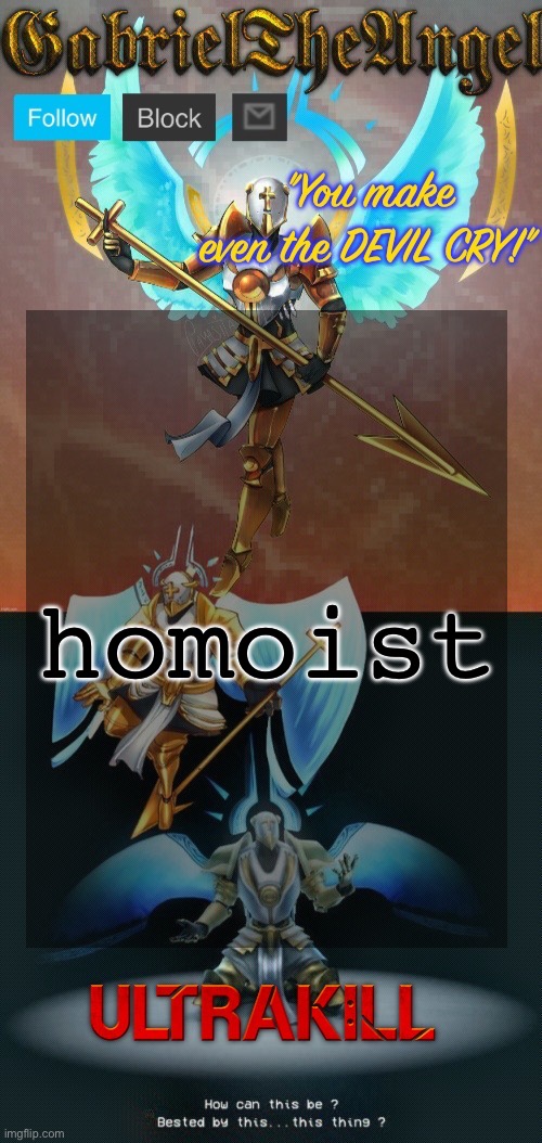 GabrielTheAngel temp (thanks asriel) | homoist | image tagged in gabrieltheangel temp thanks asriel | made w/ Imgflip meme maker