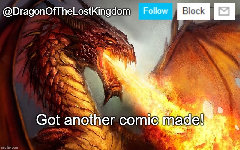 I hope you enjoy it! | Got another comic made! | image tagged in dragonofthelostkingdom announcement template | made w/ Imgflip meme maker