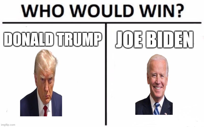 Who Would Win? Meme | DONALD TRUMP; JOE BIDEN | image tagged in memes,who would win | made w/ Imgflip meme maker