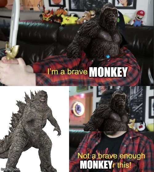 Godzilla vs kong be like | MONKEY; MONKEY | image tagged in jontron | made w/ Imgflip meme maker