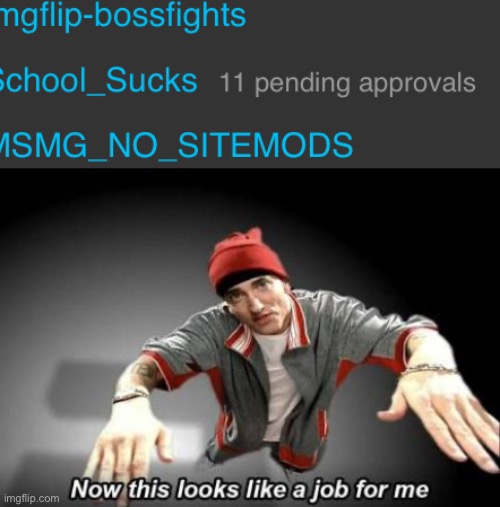 gn | image tagged in now this looks like a job for me,so everybody just follow me,cuz we need a little controversy,cuz it feels so empty without me | made w/ Imgflip meme maker