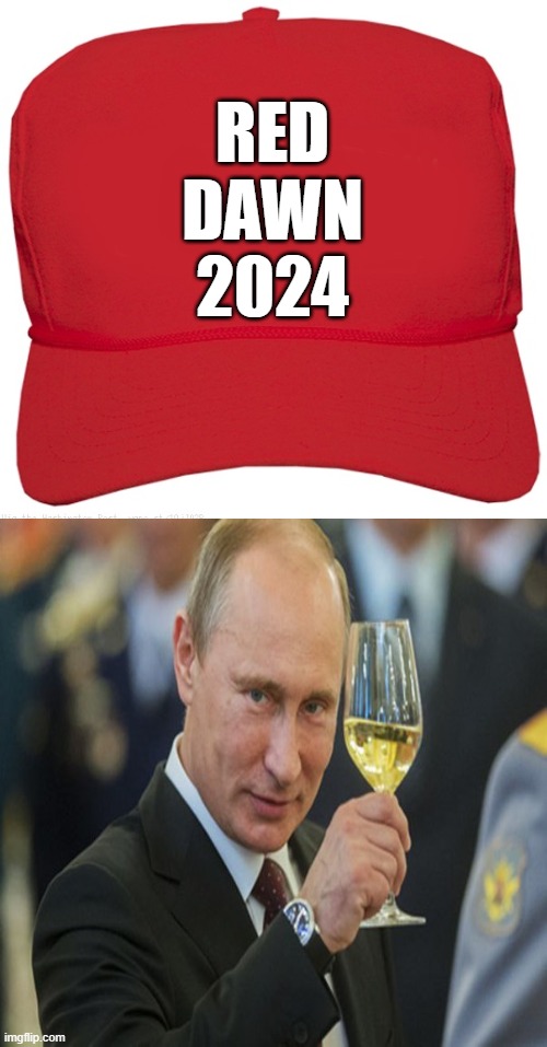 blank red MAGA COMMIE hat | RED
DAWN
2024 | image tagged in blank red maga hat,donald trump approves,putin cheers,commie,fascist,dictator | made w/ Imgflip meme maker