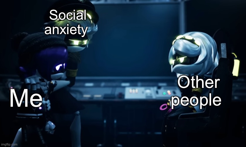 I have social anxiety, ok?! | Social anxiety; Other people; Me | image tagged in n protecting uzi,murder drones,social anxiety | made w/ Imgflip meme maker