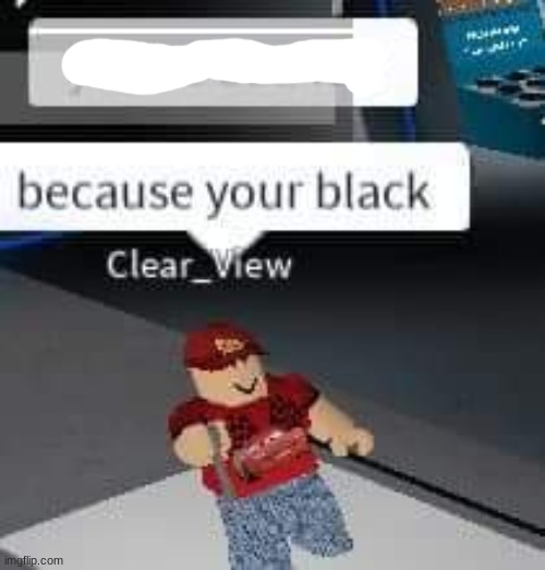 you're dad left...because your black | image tagged in you're dad left because your black | made w/ Imgflip meme maker