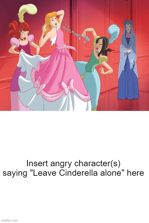 Who hates Stepsisters tears Cinderella's dress? Blank Meme Template