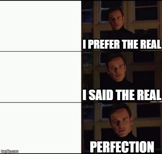 I prefer the real, I said the real, Perfection (testing if text is submitted with the proposal as well) | I PREFER THE REAL; I SAID THE REAL; PERFECTION | image tagged in x-men,x men,i prefer,the real,i prefer the real,perfection | made w/ Imgflip meme maker