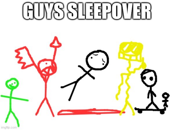 Misfitt was busy at the Girls sleepover so he wasn't really here. | GUYS SLEEPOVER | made w/ Imgflip meme maker