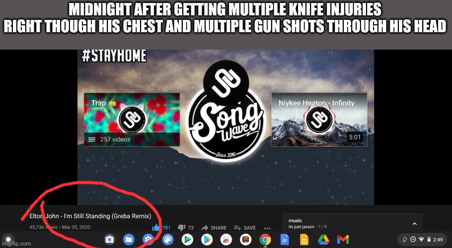 Midnight is very flammable and very endurable | MIDNIGHT AFTER GETTING MULTIPLE KNIFE INJURIES RIGHT THOUGH HIS CHEST AND MULTIPLE GUN SHOTS THROUGH HIS HEAD | image tagged in i am still standing | made w/ Imgflip meme maker