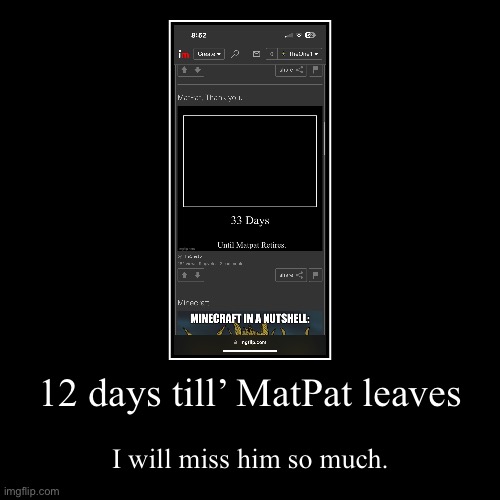 We all loved you. | 12 days till’ MatPat leaves | I will miss him so much. | image tagged in funny,demotivationals,matpat,sad | made w/ Imgflip demotivational maker
