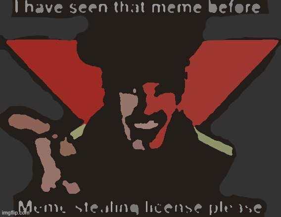 meme stealing license please | image tagged in meme stealing license please | made w/ Imgflip meme maker