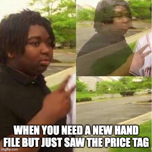 Price of endo hand files | WHEN YOU NEED A NEW HAND FILE BUT JUST SAW THE PRICE TAG | image tagged in disappearing | made w/ Imgflip meme maker