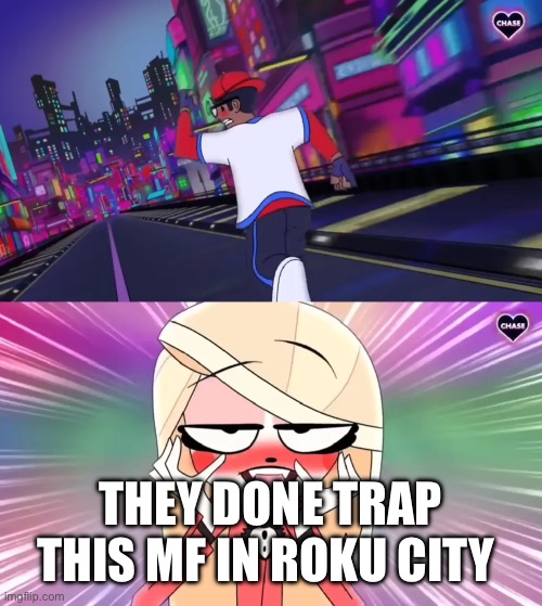 VerbalAse running away from Charlie | THEY DONE TRAP THIS MF IN ROKU CITY | image tagged in verbalase,hazbin hotel,funny | made w/ Imgflip meme maker