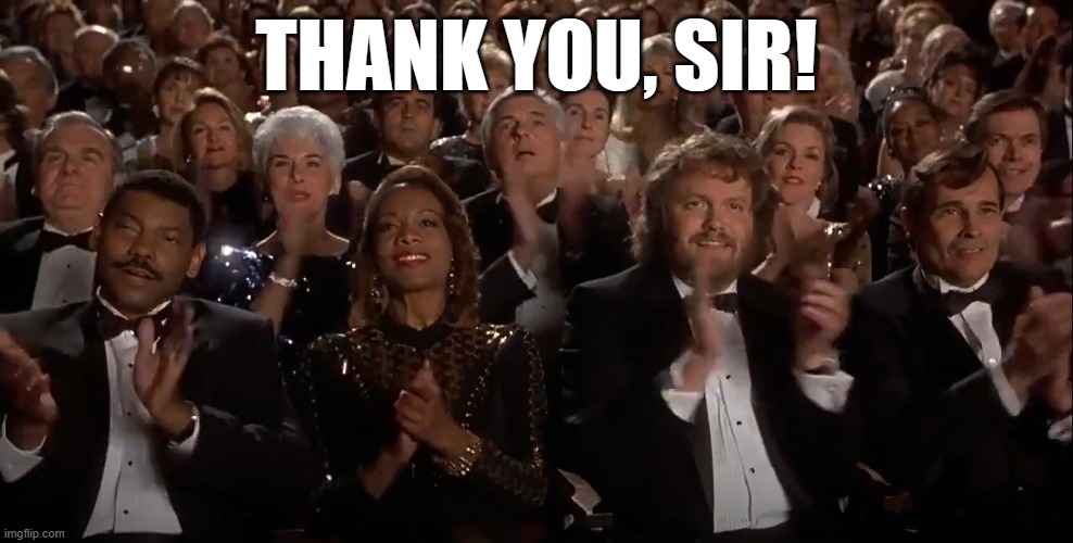 Applause | THANK YOU, SIR! | image tagged in applause | made w/ Imgflip meme maker