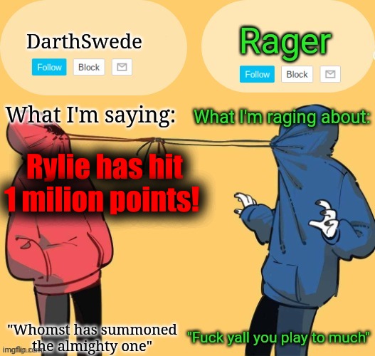 He's banned here in msmg so far tho, so congrat him in memechat! | Rylie has hit 1 milion points! | image tagged in swede x rager shared announcement temp by insanity | made w/ Imgflip meme maker