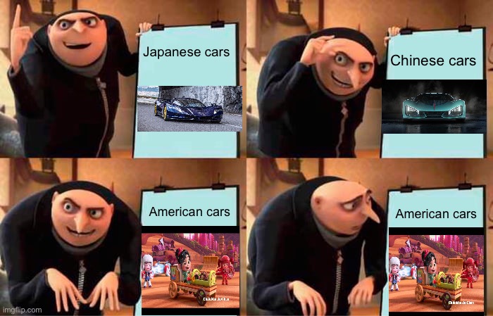 Battle of the automobiles | Japanese cars; Chinese cars; American cars; American cars | image tagged in memes,gru's plan | made w/ Imgflip meme maker