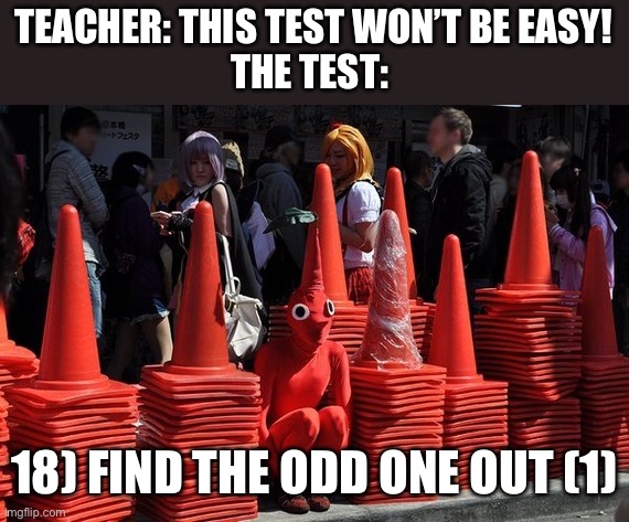He’s muscly innit | TEACHER: THIS TEST WON’T BE EASY!
THE TEST:; 18) FIND THE ODD ONE OUT (1) | image tagged in red pikmin | made w/ Imgflip meme maker