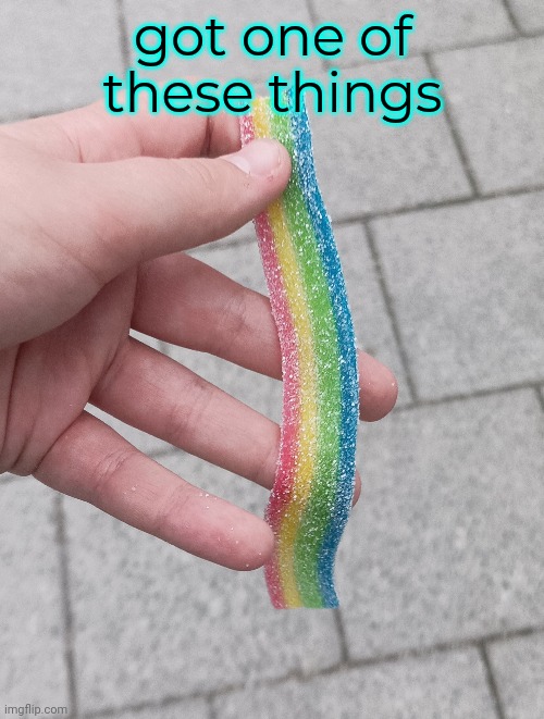 got one of these things | made w/ Imgflip meme maker