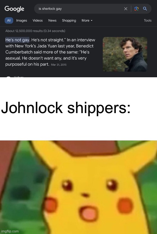 Johnlock shippers: | image tagged in memes,surprised pikachu,sherlock holmes | made w/ Imgflip meme maker