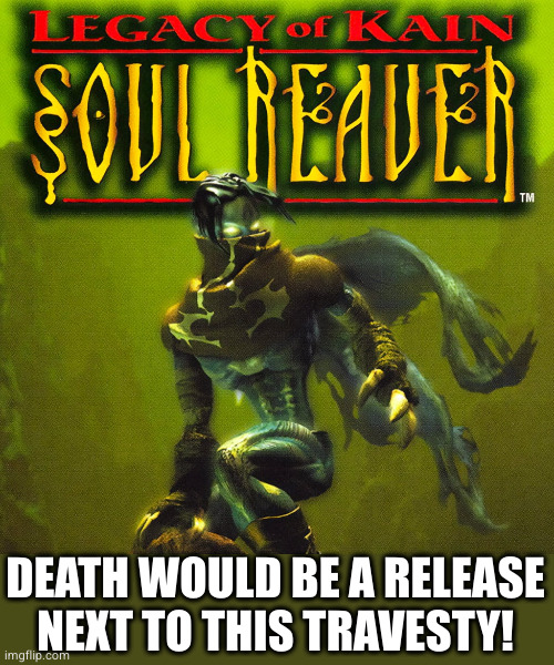 DEATH WOULD BE A RELEASE
NEXT TO THIS TRAVESTY! | made w/ Imgflip meme maker