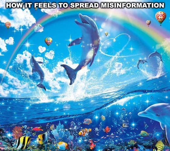 How it feels to x | HOW IT FEELS TO SPREAD MISINFORMATION | image tagged in how it feels to x | made w/ Imgflip meme maker