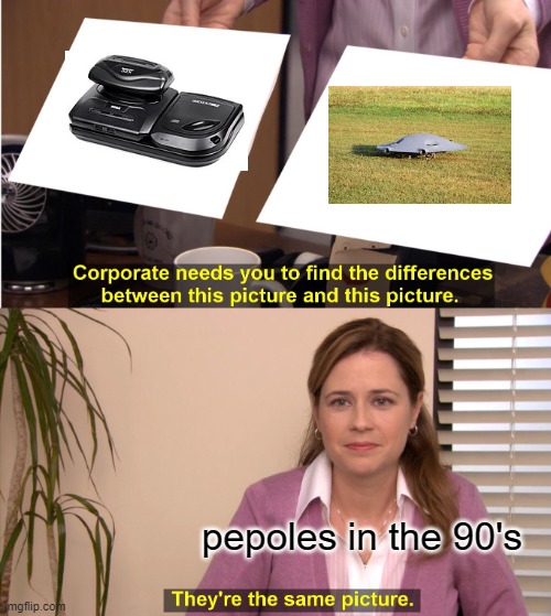 megadrive or flying saucer? | pepoles in the 90's | image tagged in memes,they're the same picture | made w/ Imgflip meme maker