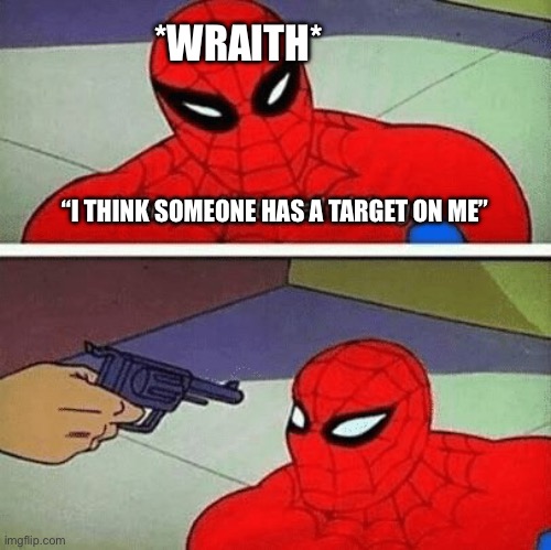 i sense a faint smell of danger | *WRAITH*; “I THINK SOMEONE HAS A TARGET ON ME” | image tagged in i sense a faint smell of danger,apex legends | made w/ Imgflip meme maker