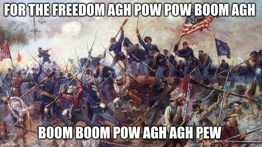 FOR THE FREEDOM AGH POW POW BOOM AGH; BOOM BOOM POW AGH AGH PEW | made w/ Imgflip meme maker
