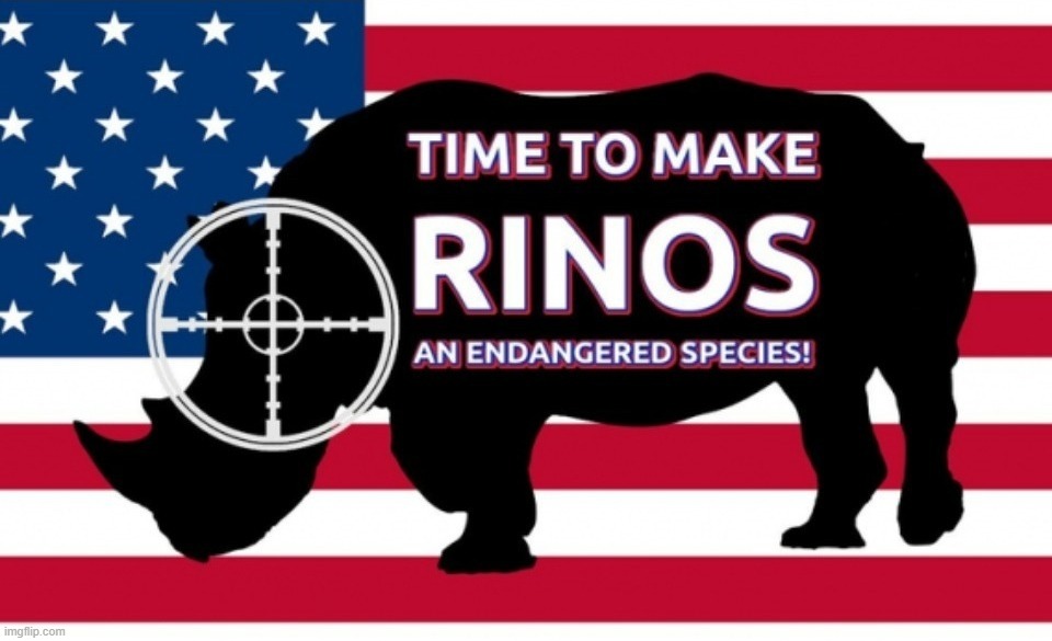 Time to make RINOS an endangered species. | image tagged in rinos,republicans in name only,crush the commies,iniparty,government corruption,big government | made w/ Imgflip meme maker