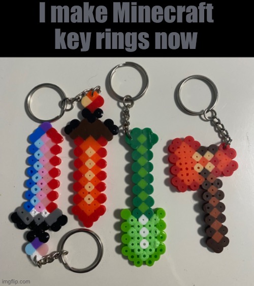 Heya I make cool stuff. Go to comments | I make Minecraft key rings now | made w/ Imgflip meme maker