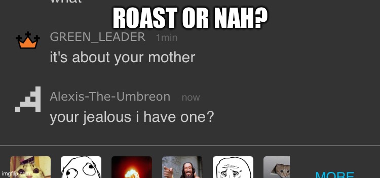 ROAST OR NAH? | made w/ Imgflip meme maker