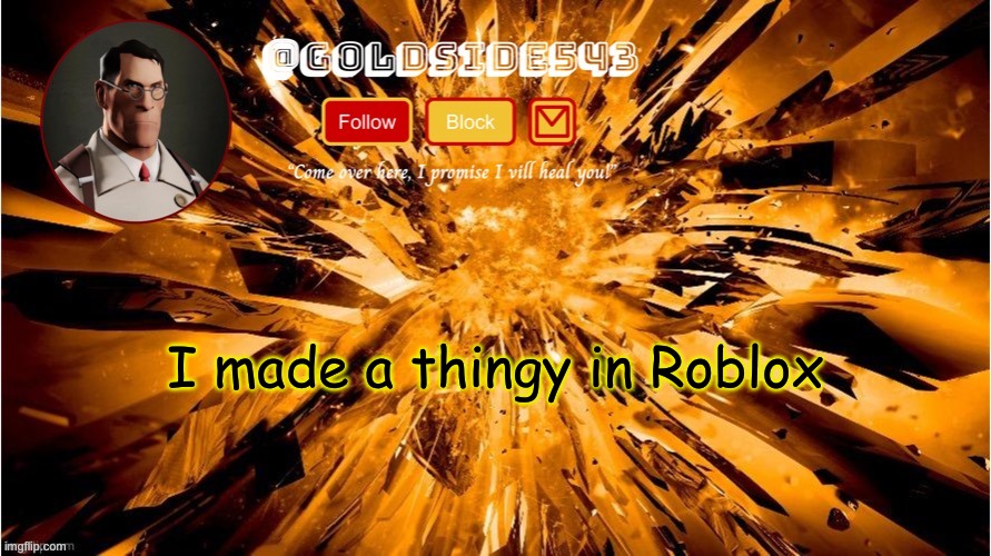 link in comments | I made a thingy in Roblox | image tagged in gold's announcement template | made w/ Imgflip meme maker