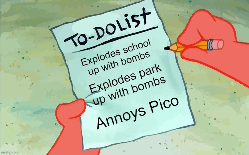 XML's to-do list be like: | Explodes school up with bombs; Explodes park up with bombs; Annoys Pico | image tagged in patrick to do list actually blank | made w/ Imgflip meme maker