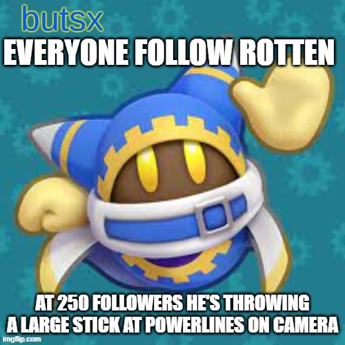 it would be epic | EVERYONE FOLLOW ROTTEN; AT 250 FOLLOWERS HE'S THROWING A LARGE STICK AT POWERLINES ON CAMERA | image tagged in butsx news | made w/ Imgflip meme maker