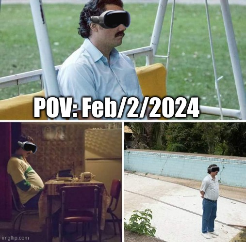 Feb/2/2024 | POV: Feb/2/2024 | image tagged in memes,sad pablo escobar | made w/ Imgflip meme maker