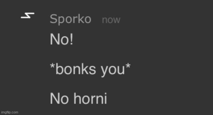 sporko no horni | image tagged in sporko no horni | made w/ Imgflip meme maker