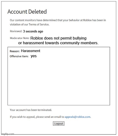 yes | 3 seconds ago; Roblox does not permit bullying or harassment towards community members. Harassment; yes | image tagged in banned from roblox,shitpost | made w/ Imgflip meme maker