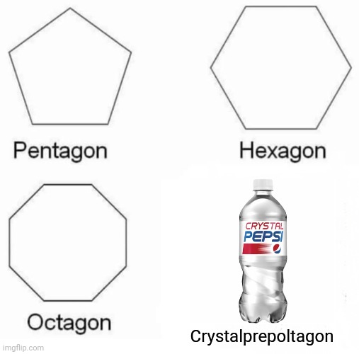 If Soft Drinks are invented as a (shape)tagon thing: | Crystalprepoltagon | image tagged in memes,pentagon hexagon octagon,pepsi | made w/ Imgflip meme maker