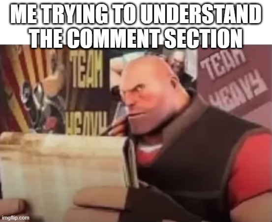 ME TRYING TO UNDERSTAND THE COMMENT SECTION | made w/ Imgflip meme maker