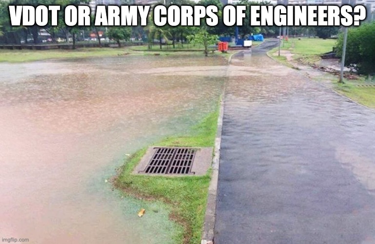 Virginia Dept of Transportation | VDOT OR ARMY CORPS OF ENGINEERS? | image tagged in funny,rain,highway to hell | made w/ Imgflip meme maker