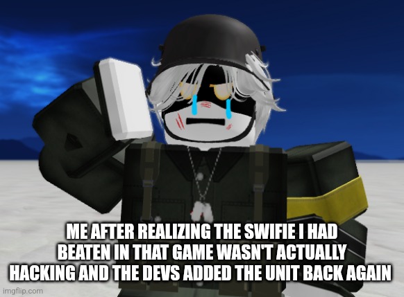 I felt so good after I won... She was still using an unfair unit for PvP so that's a major plus | ME AFTER REALIZING THE SWIFIE I HAD BEATEN IN THAT GAME WASN'T ACTUALLY HACKING AND THE DEVS ADDED THE UNIT BACK AGAIN | made w/ Imgflip meme maker