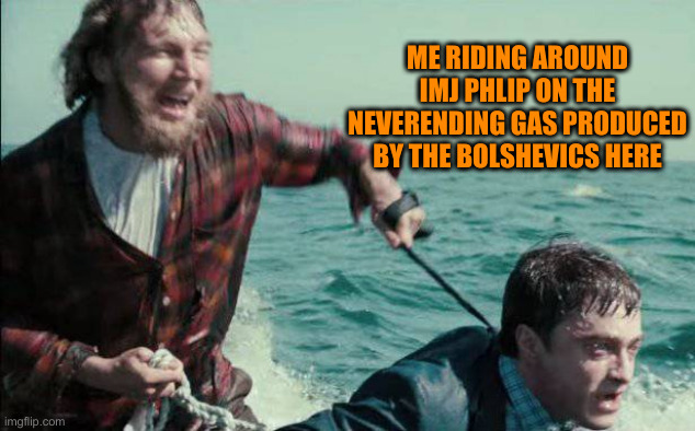 Swiss Army Man | ME RIDING AROUND IMJ PHLIP ON THE NEVERENDING GAS PRODUCED BY THE BOLSHEVICS HERE | image tagged in swiss army man,memes,funny memes | made w/ Imgflip meme maker