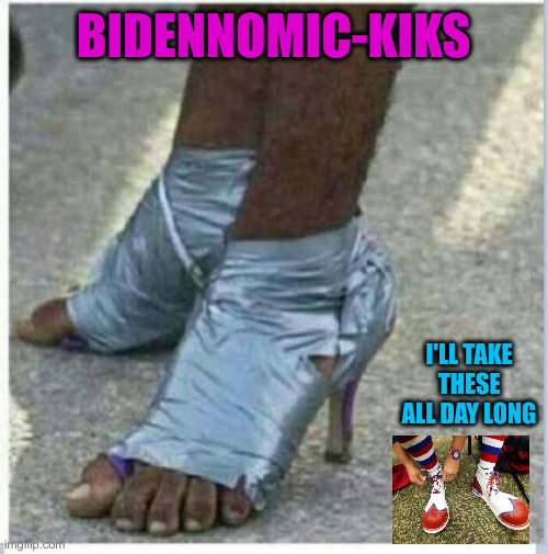 Moma Got New Shoes | BIDENNOMIC-KIKS I'LL TAKE THESE ALL DAY LONG | image tagged in moma got new shoes | made w/ Imgflip meme maker