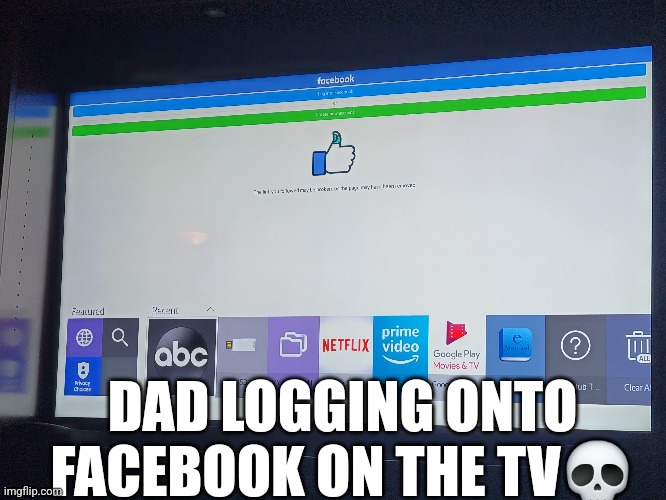DAD LOGGING ONTO FACEBOOK ON THE TV💀 | made w/ Imgflip meme maker