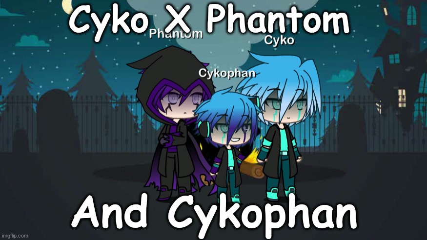 Cyko x Phantom | Cyko X Phantom; And Cykophan | image tagged in gacha life,cute,friendship | made w/ Imgflip meme maker