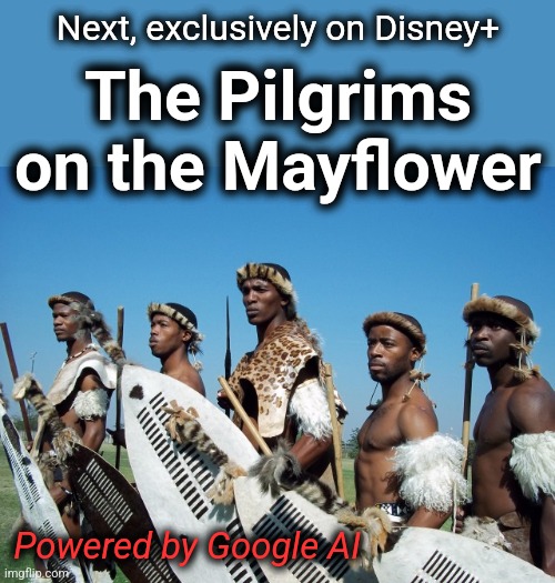 Pilgrim vs Puritan action like you've never seen before! | Next, exclusively on Disney+; The Pilgrims on the Mayflower; Powered by Google AI | image tagged in memes,woke,disney,google ai,democrats,pilgrims on the mayflower | made w/ Imgflip meme maker