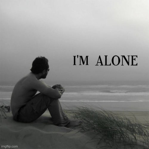 Im alone | image tagged in m | made w/ Imgflip meme maker