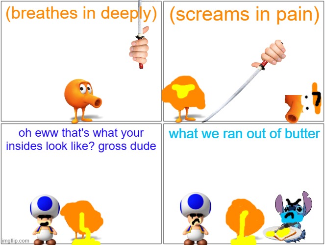 qbert's face gets slice off | (breathes in deeply); (screams in pain); oh eww that's what your insides look like? gross dude; what we ran out of butter | image tagged in memes,blank comic panel 2x2,qbert,stitch,running gag,butter | made w/ Imgflip meme maker